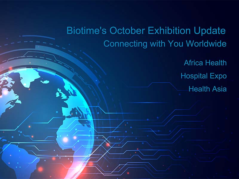 Biotime's October Exhibition Update | Connecting with You Worldwide